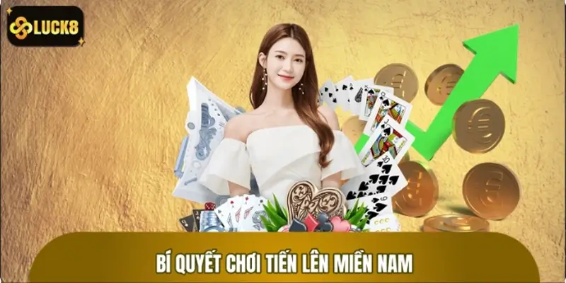 Bí quyết đánh Tiến Lên Miền Nam áp đảo đối thủ Bí quyết đánh Tiến Lên Miền Nam áp đảo đối thủ