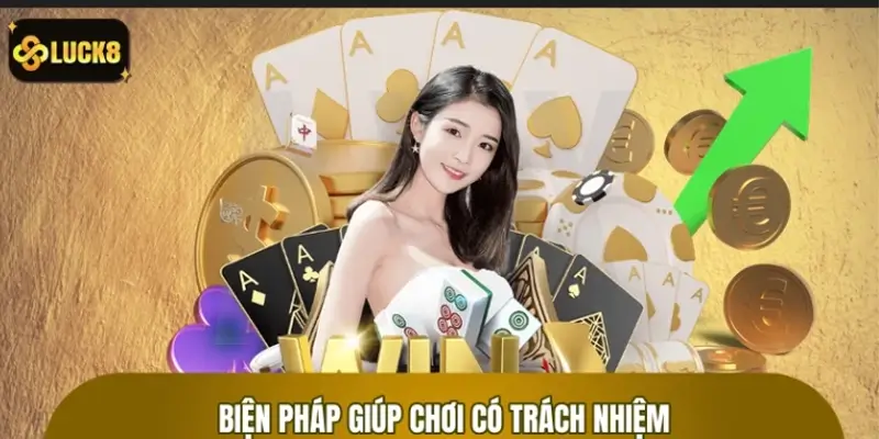 Biện pháp giúp chơi có trách nhiệm và công cụ hỗ trợ Biện pháp giúp chơi có trách nhiệm và công cụ hỗ trợ