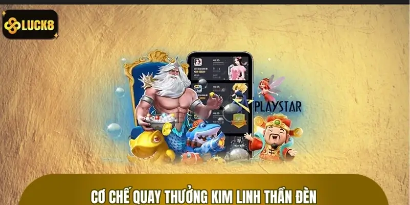 Cơ chế quay thưởng kim linh thần đèn cực hấp dẫn