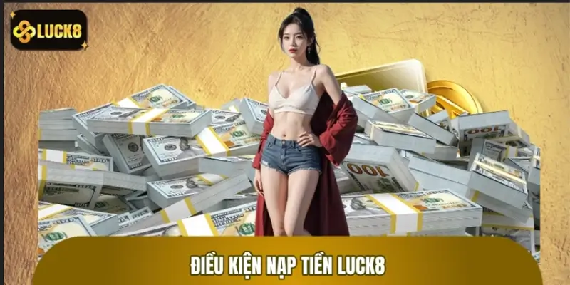 Điều kiện bắt buộc cần nhớ trong hướng dẫn nạp tiền Điều kiện bắt buộc cần nhớ trong hướng dẫn nạp tiền