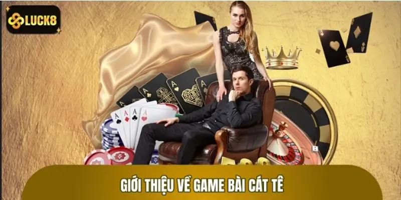 Giới thiệu game bài cát tê