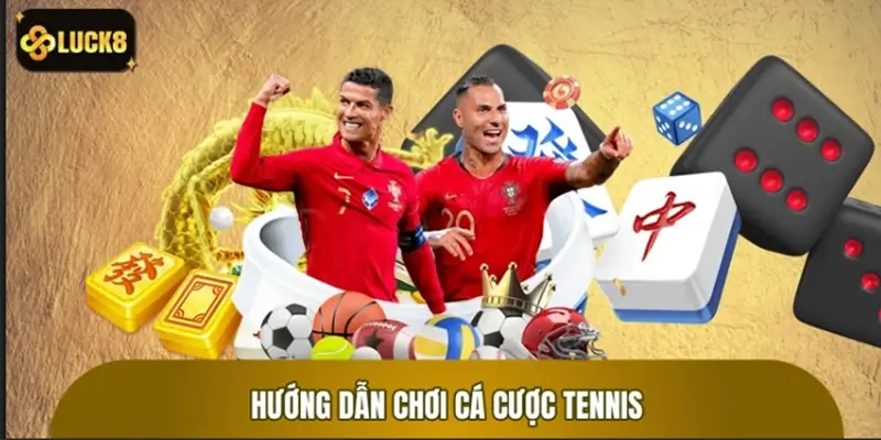 Hướng dẫn cá cược tennis chuẩn xác cho người mới Hướng dẫn cá cược tennis chuẩn xác cho người mới