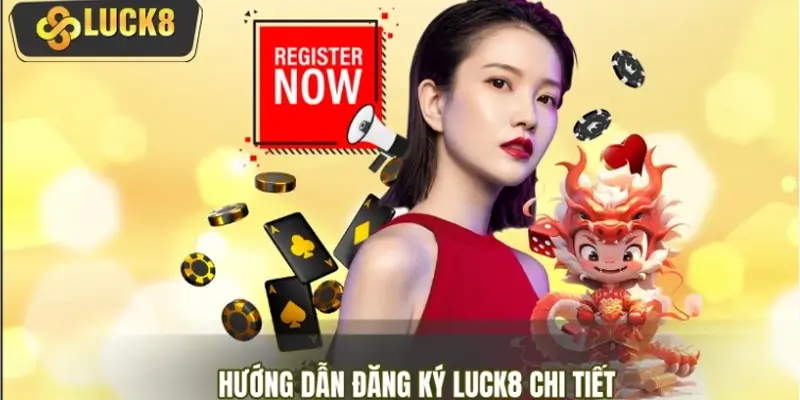Hướng dẫn đăng ký LUCK8 bài bản dành cho Newbie Hướng dẫn đăng ký LUCK8 bài bản dành cho Newbie