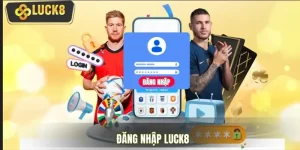 Hướng Dẫn Đăng Nhập LUCK8 Nhanh, Dễ Thao Tác Mỗi Ngày