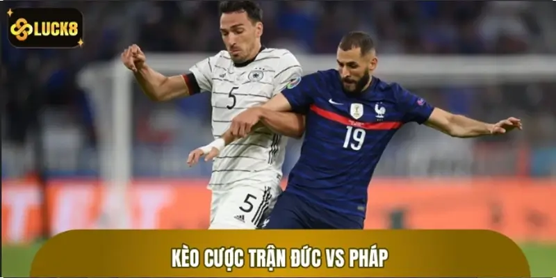 Kèo Bóng Đá World Cup 2026: Phân Tích Kèo Cược Trận Đức VS Pháp
