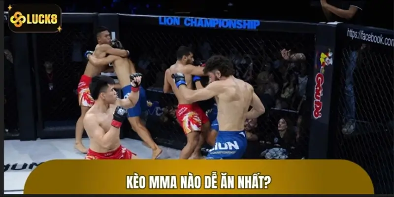 Kèo MMA nào dễ ăn nhất? Sự thật ít ai nói với bạn