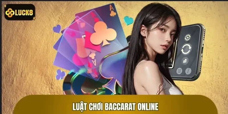 Luật chơi baccarat online cơ bản người mới cần nắm Luật chơi baccarat online cơ bản người mới cần nắm