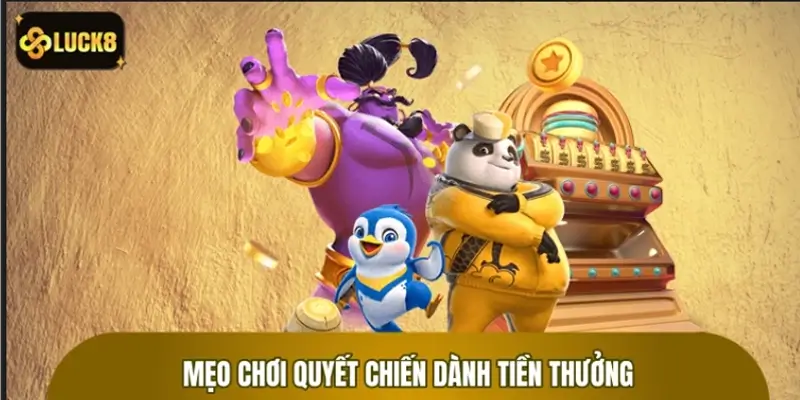Mẹo chơi Quyết Chiến Tiền Thưởng bùng nổ Jackpot Mẹo chơi Quyết Chiến Tiền Thưởng bùng nổ Jackpot