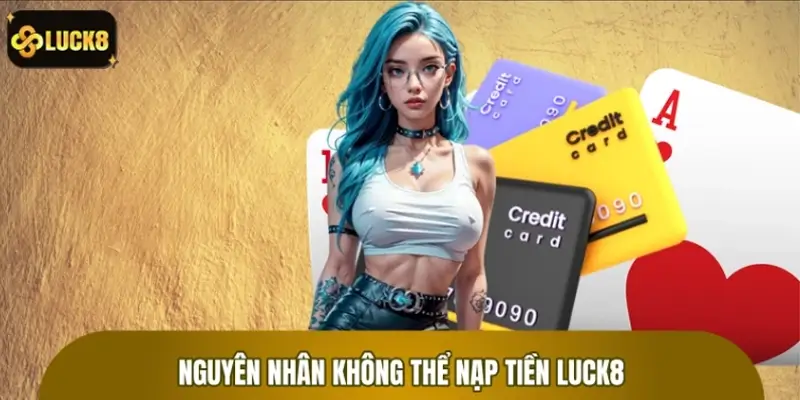 Nguyên nhân không thể nạp tiền được và cách xử lý Nguyên nhân không thể nạp tiền được và cách xử lý
