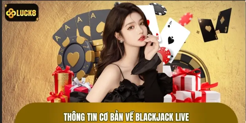 Những thông tin cơ bản cần biết về game blackjack live Những thông tin cơ bản cần biết về game blackjack live