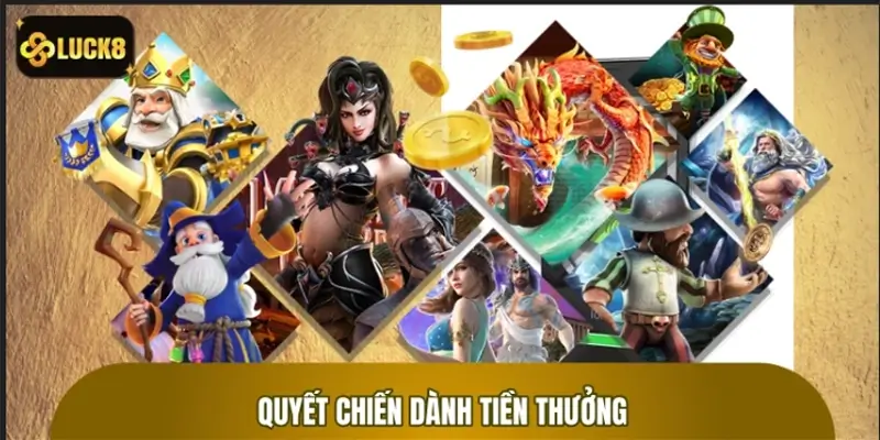 Quyết Chiến Dành Tiền Thưởng: Cơn Lốc Nổ Hũ Đổi Vận Luck8