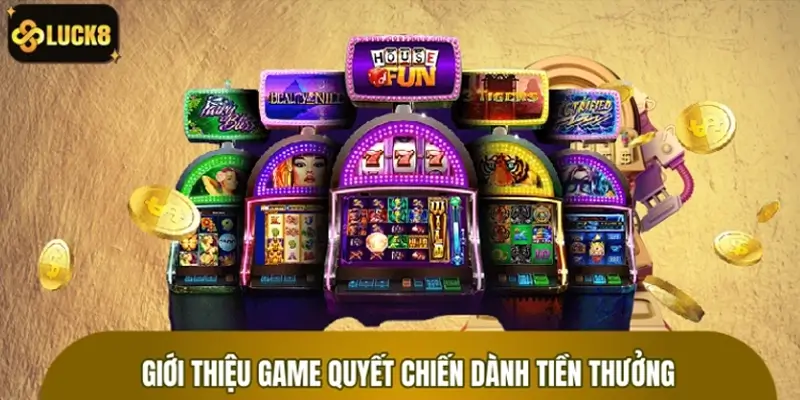 Sơ lược về tựa game nổ hũ quyết chiến tiền thưởng Sơ lược về tựa game nổ hũ quyết chiến tiền thưởng