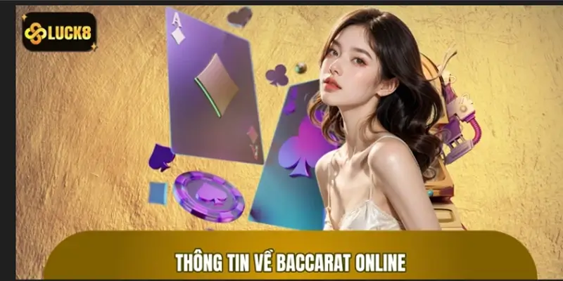 Thông tin cơ bản về game baccarat online LUCK8 Thông tin cơ bản về game baccarat online LUCK8