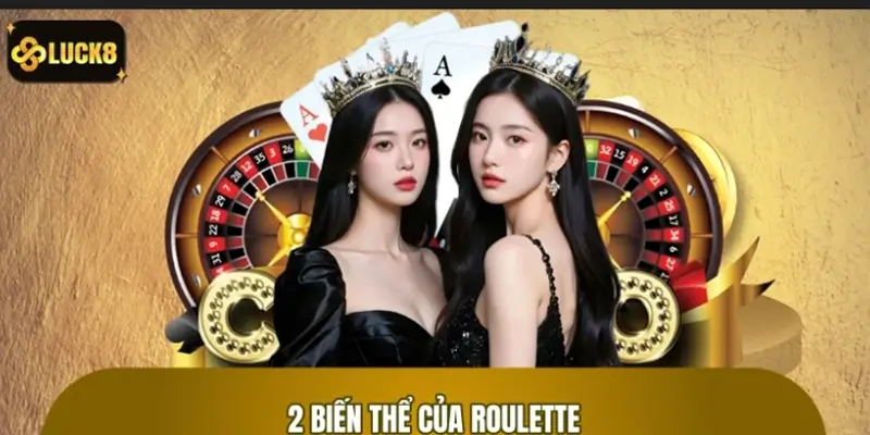 Toàn bộ thông tin về 2 biến thể của Roulette Toàn bộ thông tin về 2 biến thể của Roulette