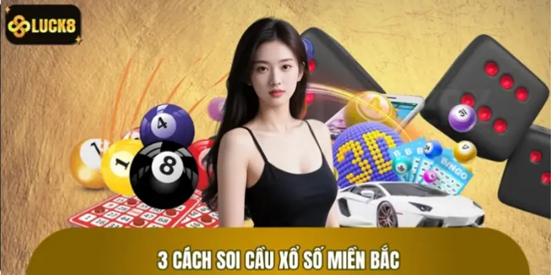 Tổng hợp 3 cách soi cầu XSMB bách trúng bách thắng Tổng hợp 3 cách soi cầu XSMB bách trúng bách thắng