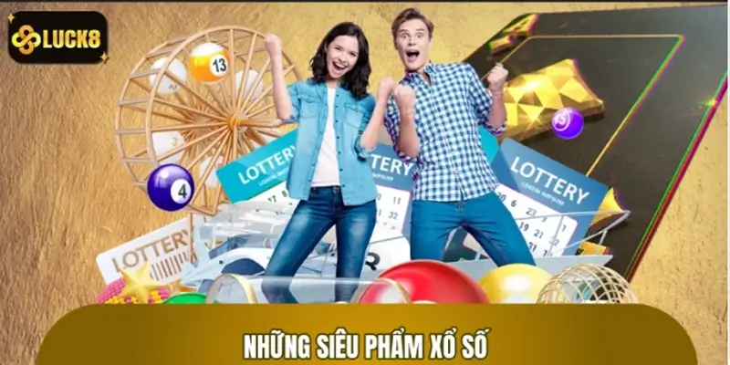 Tổng hợp những siêu phẩm xổ số được yêu thích nhất 2026