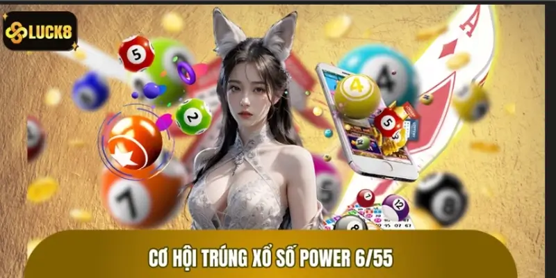 Tổng quan cơ bản về xổ số Power 6/55 hiện nay
