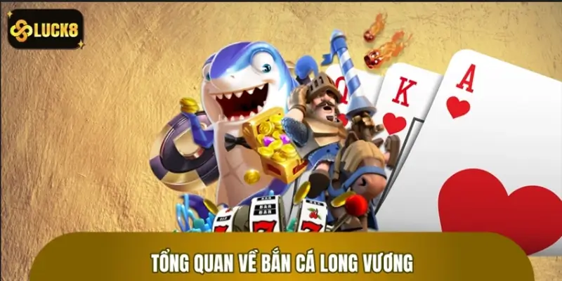 Tổng quan về siêu phẩm giải trí Bắn Cá Long Vương Tổng quan về siêu phẩm giải trí Bắn Cá Long Vương