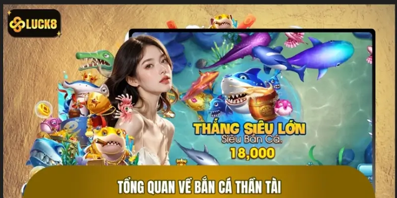 Tổng quan về siêu phẩm giải trí bắn cá Thần Tài Tổng quan về siêu phẩm giải trí bắn cá Thần Tài