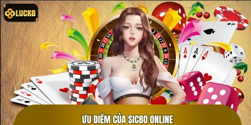 Ưu điểm đặc biệt khi chọn chơi Sicbo online